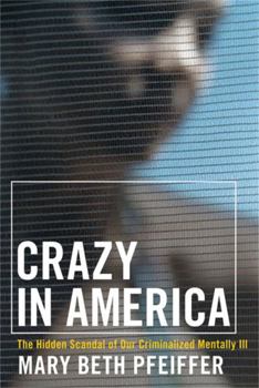 Paperback Crazy in America: The Hidden Tragedy of Our Criminalized Mentally Ill Book