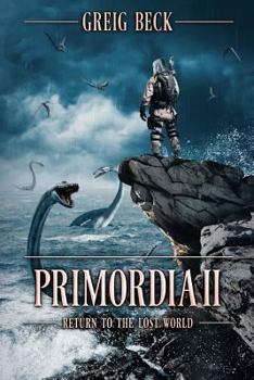 Return to the Lost World - Book #2 of the Primordia