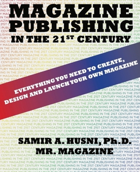 Paperback Magazine Publishing in the 21st Century: Everything You Need to Create Design and Launch Your Own Magazine Book