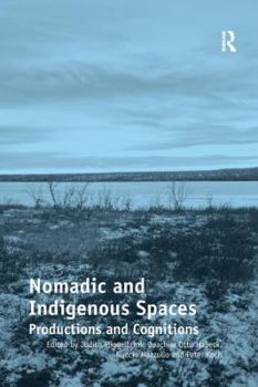 Paperback Nomadic and Indigenous Spaces: Productions and Cognitions. Judith Miggelbrink, Joachim Otto Habeck, Nuccio Mazzullo and Peter Koch, Editors Book