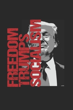 Paperback Freedom Trumps Socialism: Cool Animated Trump 2020 Design Notebook Composition Book Novelty Gift (6"x9") Dot Grid Notebook to write in Book