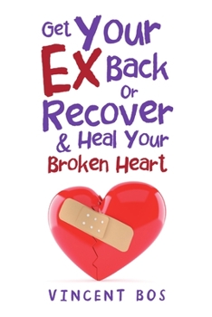 Paperback Get Your Ex Back or Recover: & Heal Your Broken Heart Book
