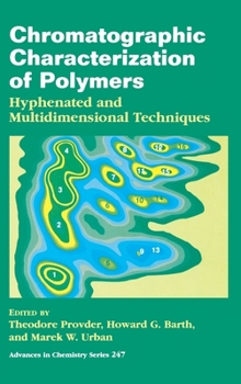 Hardcover Chromatographic Characterization of Polymers: Hyphenated and Multidimensional Techniques Book