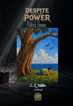 Despite All the Power, Book 1: Patrick Hensen