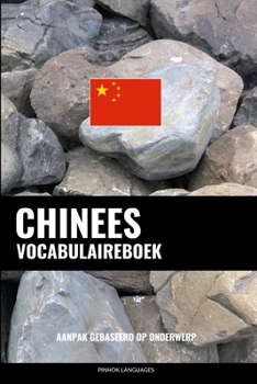 Paperback Chinees Vocabulaireboek: Aanpak Gebaseerd Op Onderwerp [Dutch] Book