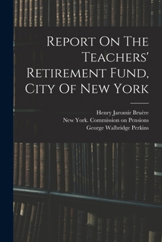 Report On The Teachers' Retirement Fund, City Of New York