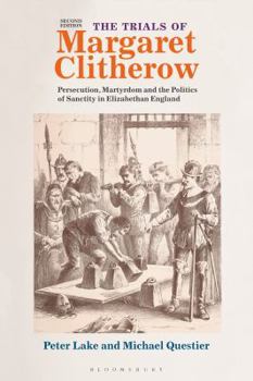 Hardcover The Trials of Margaret Clitherow: Persecution, Martyrdom and the Politics of Sanctity in Elizabethan England Book
