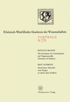 Paperback The Evolution of a Coordination and Organometallic Chemistry of Surfaces. Elementarer Schwefel -- Neue Fragen Zu Einem Alten Problem: 245. Sitzung Am [German] Book