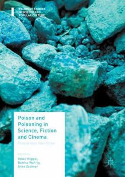 Poison and Poisoning in Science, Fiction and Cinema: Precarious Identities - Book  of the Palgrave Studies in Science and Popular Culture