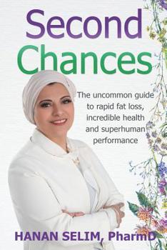 Paperback Second Chances: An Uncommon Guide To Rapid Fat Loss, Incredible Health and Superhuman Performance Book
