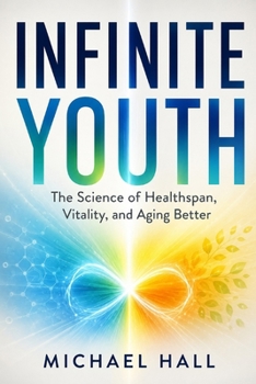 Paperback Infinite Youth: The Science of Healthspan, Vitality, and Aging Better Book