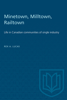 Paperback Minetown, Milltown, Railtown: Life in Canadian communities of single industry Book