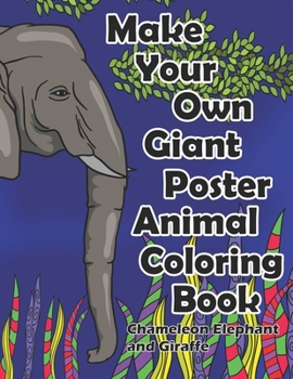 Paperback Make Your Own Giant Poster Animal Coloring Book Chameleon, Elephant and Giraffe Book