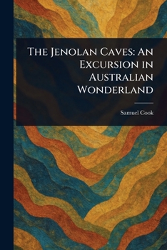 Paperback The Jenolan Caves: An Excursion in Australian Wonderland Book