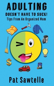 Paperback Adulting Doesn't Have To Suck: Life Tips From An Organized Mom Book
