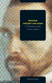 Paperback Reading Vincent Van Gogh: A Thematic Guide to the Letters Book