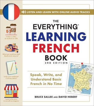 Paperback The Everything Learning French Book, 3rd Edition: Speak, Write, and Understand Basic French in No Time Book