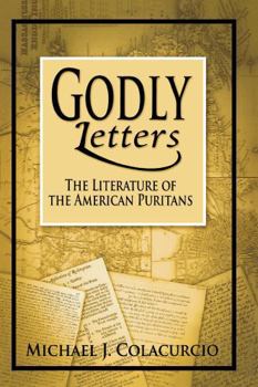 Hardcover Godly Letters: The Literature of the American Puritans Book