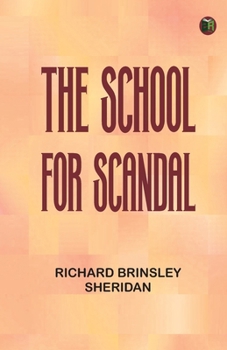 The School for Scandal: A Comedy