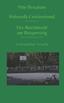 Paperback Sidewalk Confessional * Der Beichstuhl am Bürgersteig: A Crime Story * Eine Kriminalgeschichte [German] Book