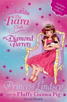 Princess Lindsey and the Fluffy Guinea Pig - Book #4 of the Tiara Club at Diamond Turrets