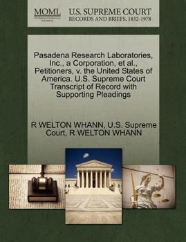 Paperback Pasadena Research Laboratories, Inc., a Corporation, et al., Petitioners, V. the United States of America. U.S. Supreme Court Transcript of Record wit Book