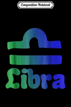 Composition Notebook: Libra Thing Birthday Zodiac Gift For Men Women Journal/Notebook Blank Lined Ruled 6x9 100 Pages