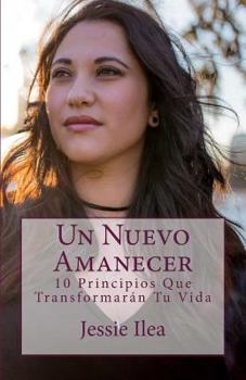 Paperback Un Nuevo Amanecer: 10 Principios Que Transformaran Tu Vida [Spanish] Book