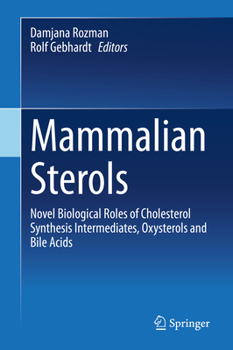 Hardcover Mammalian Sterols: Novel Biological Roles of Cholesterol Synthesis Intermediates, Oxysterols and Bile Acids Book