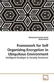 Paperback Framework for Self Organizing Encryption in Ubiquitous Environment Book