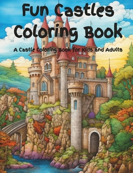 Fun Castles Coloring Book: A Castle Coloring Book for Kids and Adults