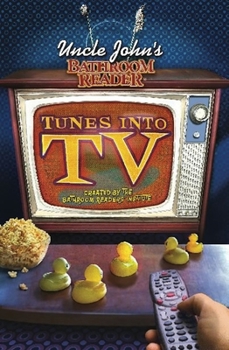 Uncle John's Bathroom Reader Tunes into TV - Book  of the Uncle John's Facts and Trivia