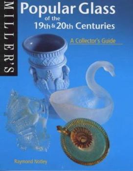 Paperback Popular Glass of the 19th & 20th Centuries: A Collector's Guide (Miller's Collector's Guides) Book