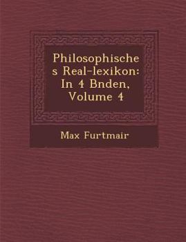 Paperback Philosophisches Real-Lexikon: In 4 B Nden, Volume 4 [German] Book