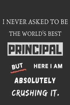 Paperback I never asked to be the World's Best Principal: funny office notebook Book