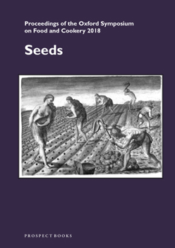 Seeds: Proceedings of the Oxford Symposium on Food And : Cookery 2019