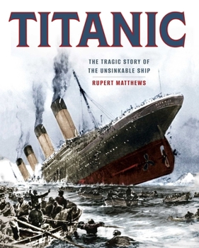 Titanic: The Tragic Story of the Unsinkable Ship
