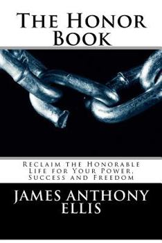 Paperback The Honor Book: Reclaim the Honorable Life for Your Power, Success and Freedom Book