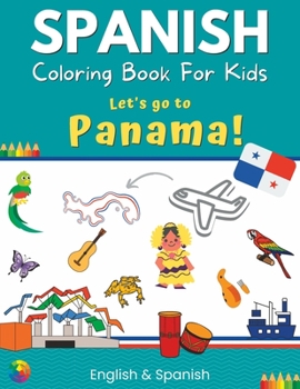 Paperback Spanish Coloring Book For Kids - Let's go to Panama! English & Spanish Book