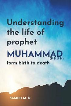 Paperback Understanding the Life of Prophet Muhammad (PBUH): From birth to death Book