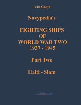 Navypedia’s FIGHTING SHIPS OF WORLD WAR TWO 1937 - 1945. Part Two. Haiti - Siam