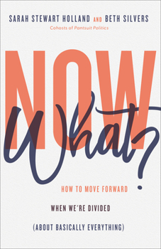 Hardcover Now What?: How to Move Forward When We're Divided (about Basically Everything) Book