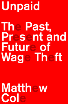 Paperback Unpaid: The Past, Present and Future of Wage Theft Book
