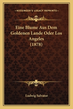 Paperback Eine Blume Aus Dem Goldenen Lande Oder Los Angeles (1878) [German] Book