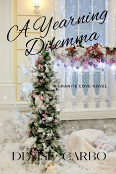 A Yearning Dilemma (Granite Cove) - Book #5 of the Granite Cove