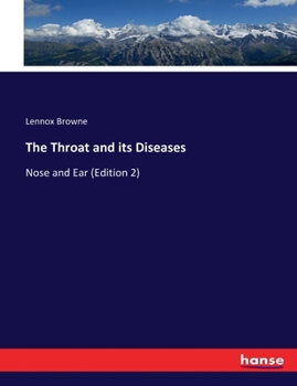 Paperback The Throat and its Diseases: Nose and Ear (Edition 2) Book