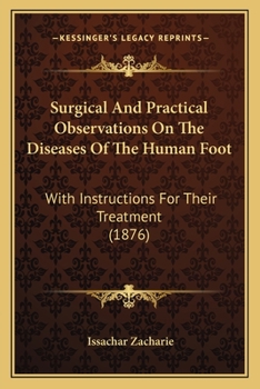 Paperback Surgical And Practical Observations On The Diseases Of The Human Foot: With Instructions For Their Treatment (1876) Book