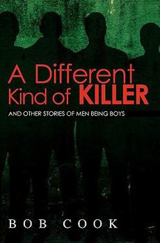 Paperback A Different Kind of Killer: And Other Stories Of Men Being Boys Book