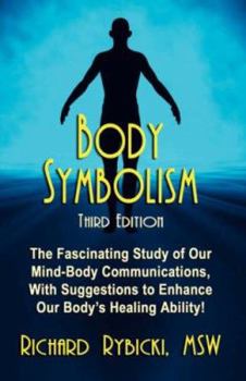 Paperback Body Symbolism: The Fascinating Study of Mind-Body Communication, with Suggestions to Enhance Our Body's Healing Ability!!! Book