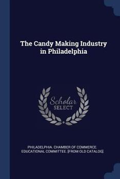 Paperback The Candy Making Industry in Philadelphia Book